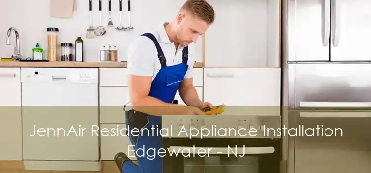 JennAir Residential Appliance Installation Edgewater - NJ