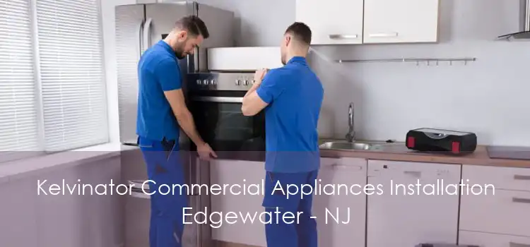 Kelvinator Commercial Appliances Installation Edgewater - NJ