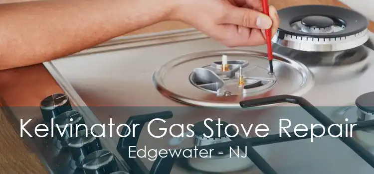 Kelvinator Gas Stove Repair Edgewater - NJ