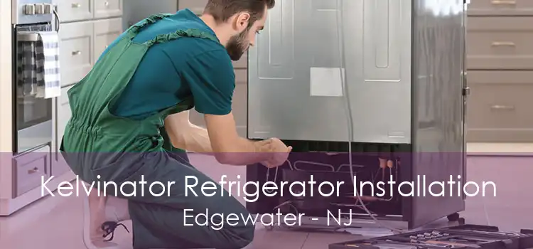 Kelvinator Refrigerator Installation Edgewater - NJ