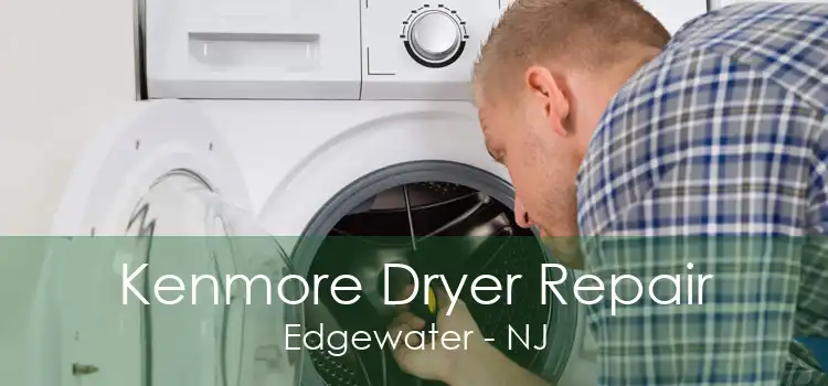 Kenmore Dryer Repair Edgewater - NJ