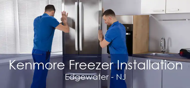 Kenmore Freezer Installation Edgewater - NJ
