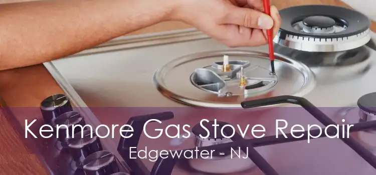 Kenmore Gas Stove Repair Edgewater - NJ