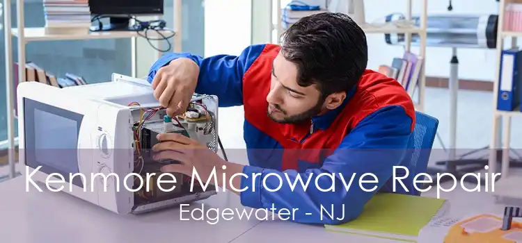 Kenmore Microwave Repair Edgewater - NJ