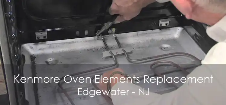 Kenmore Oven Elements Replacement Edgewater - NJ