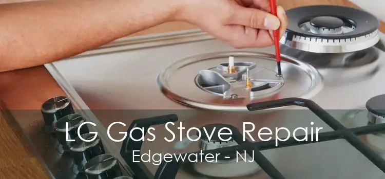 LG Gas Stove Repair Edgewater - NJ