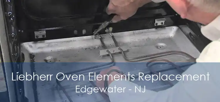 Liebherr Oven Elements Replacement Edgewater - NJ