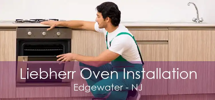 Liebherr Oven Installation Edgewater - NJ