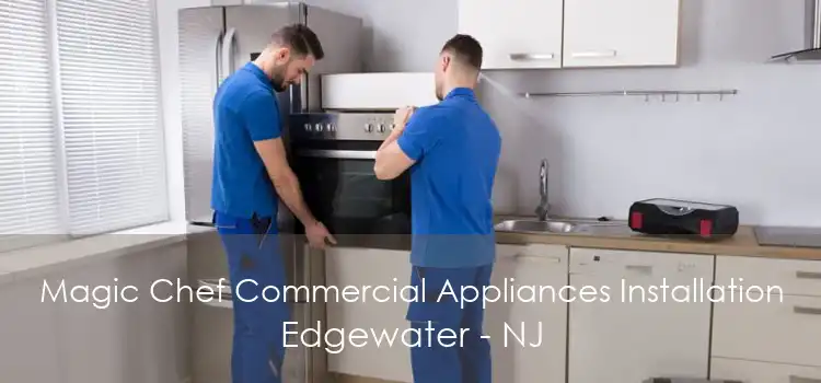 Magic Chef Commercial Appliances Installation Edgewater - NJ