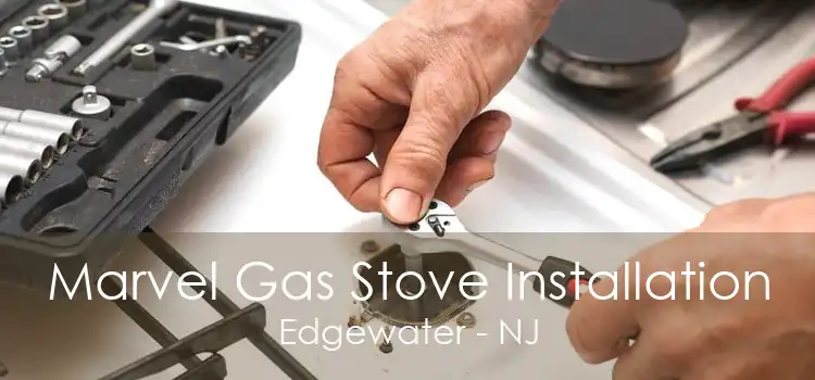 Marvel Gas Stove Installation Edgewater - NJ