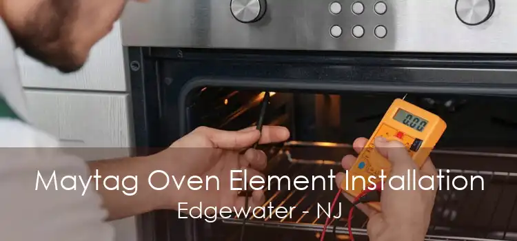 Maytag Oven Element Installation Edgewater - NJ