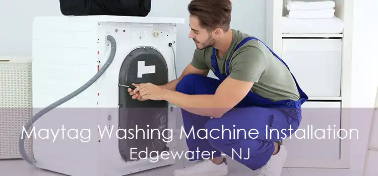 Maytag Washing Machine Installation Edgewater - NJ
