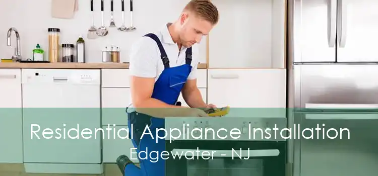 Residential Appliance Installation Edgewater - NJ