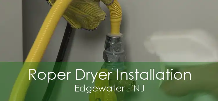 Roper Dryer Installation Edgewater - NJ