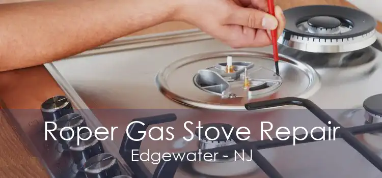 Roper Gas Stove Repair Edgewater - NJ