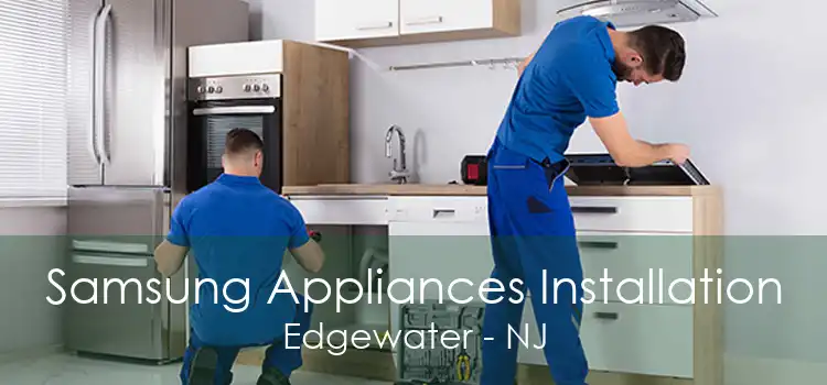 Samsung Appliances Installation Edgewater - NJ
