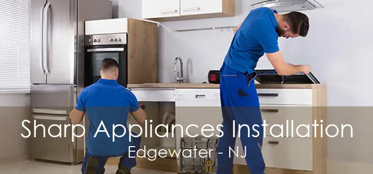 Sharp Appliances Installation Edgewater - NJ