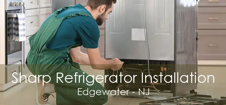 Sharp Refrigerator Installation Edgewater - NJ
