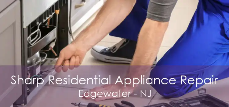 Sharp Residential Appliance Repair Edgewater - NJ
