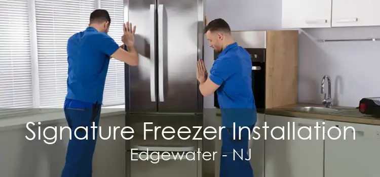 Signature Freezer Installation Edgewater - NJ
