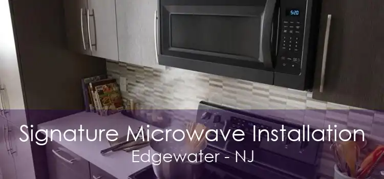 Signature Microwave Installation Edgewater - NJ