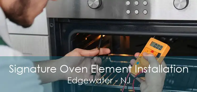 Signature Oven Element Installation Edgewater - NJ