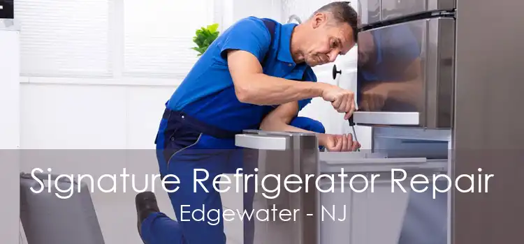 Signature Refrigerator Repair Edgewater - NJ