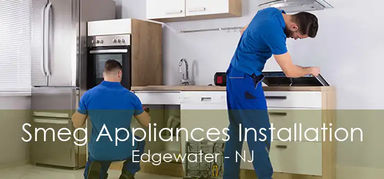 Smeg Appliances Installation Edgewater - NJ