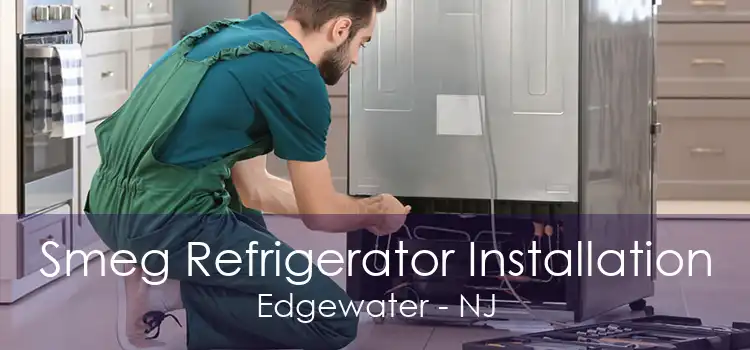 Smeg Refrigerator Installation Edgewater - NJ