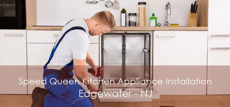 Speed Queen Kitchen Appliance Installation Edgewater - NJ
