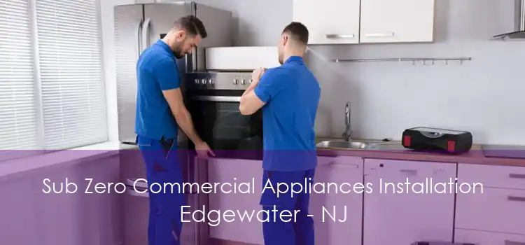 Sub Zero Commercial Appliances Installation Edgewater - NJ