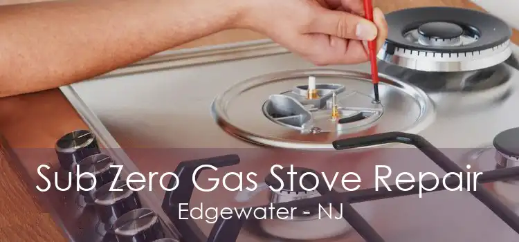 Sub Zero Gas Stove Repair Edgewater - NJ