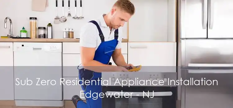 Sub Zero Residential Appliance Installation Edgewater - NJ