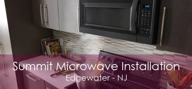 Summit Microwave Installation Edgewater - NJ