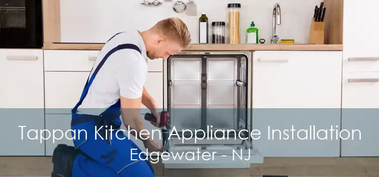 Tappan Kitchen Appliance Installation Edgewater - NJ