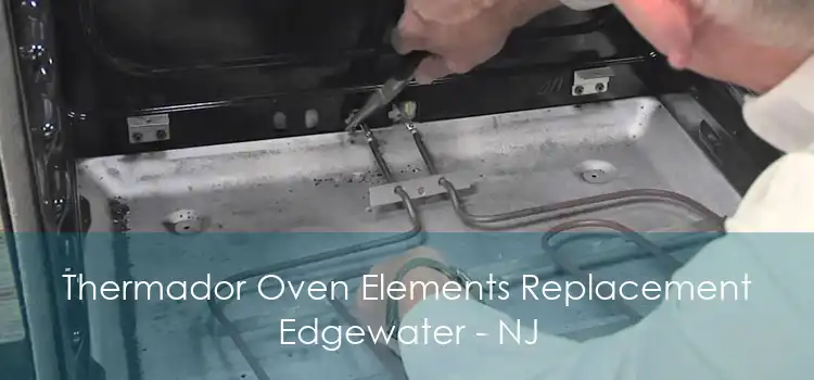 Thermador Oven Elements Replacement Edgewater - NJ