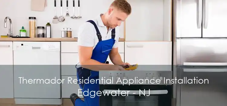 Thermador Residential Appliance Installation Edgewater - NJ