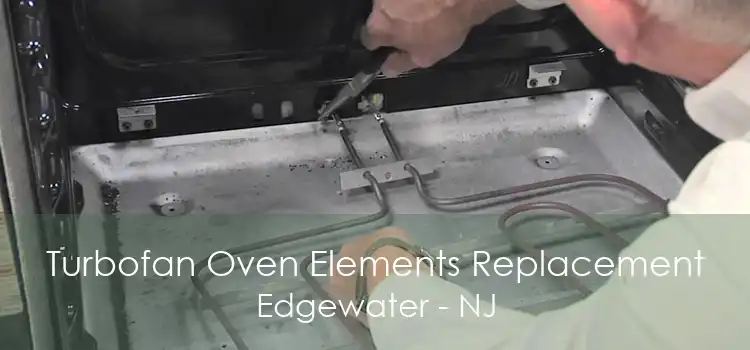 Turbofan Oven Elements Replacement Edgewater - NJ