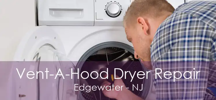 Vent-A-Hood Dryer Repair Edgewater - NJ