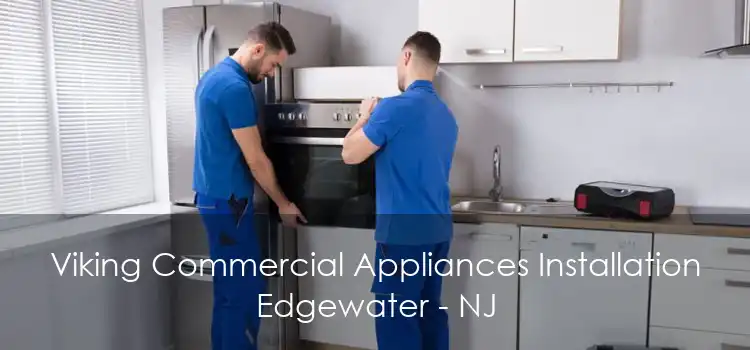 Viking Commercial Appliances Installation Edgewater - NJ
