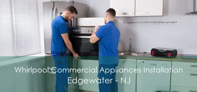 Whirlpool Commercial Appliances Installation Edgewater - NJ