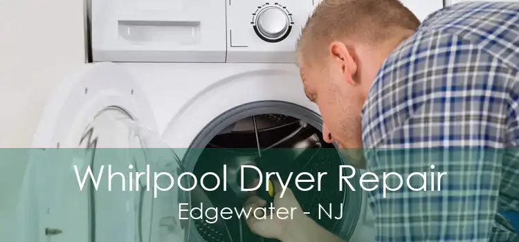 Whirlpool Dryer Repair Edgewater - NJ