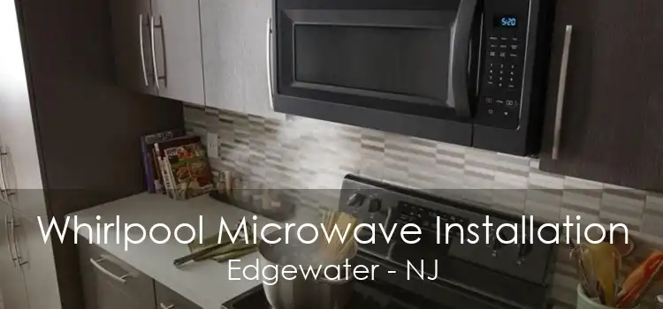 Whirlpool Microwave Installation Edgewater - NJ