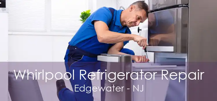 Whirlpool Refrigerator Repair Edgewater - NJ